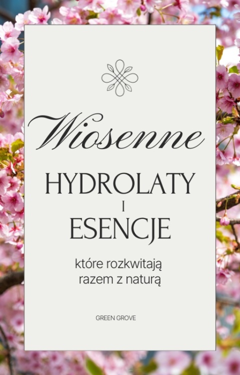 Wiosenne hydrolaty i esencje